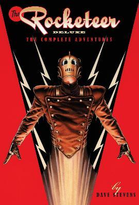 The Rocketeer: The Complete Adventures Deluxe Edition - Dave Stevens