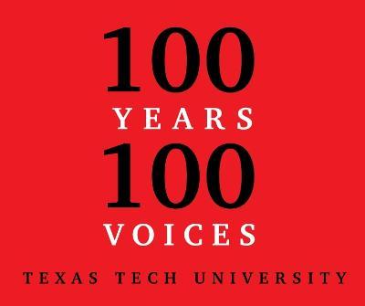 100 Years, 100 Voices - Texas Tech University