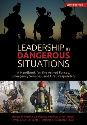 Leadership in Dangerous Situations, Second Edition: A Handbook for the Armed Forces, Emergency Services and First Responders - Patrick Sweeney