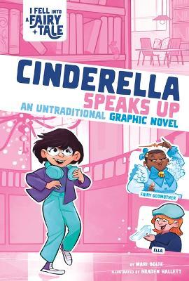 Cinderella Speaks Up: An Untraditional Graphic Novel - Mari Bolte