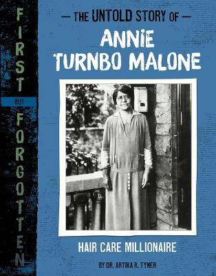 The Untold Story of Annie Turnbo Malone: Hair Care Millionaire - Artika R. Tyner