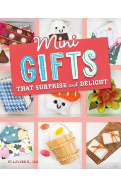 Coperta cărții 'Mini Gifts That Surprise and Delight - Lauren Kukla'