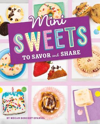 Mini Sweets to Savor and Share - Megan Borgert-spaniol
