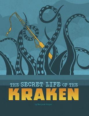 The Secret Life of the Kraken - Benjamin Harper