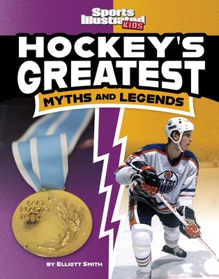 Hockey's Greatest Myths and Legends - Elliott Smith