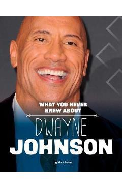 Coperta cărții 'What You Never Knew about Dwayne Johnson - Mari Schuh'