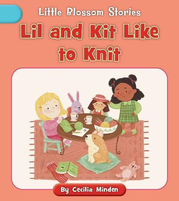 Lil and Kit Like to Knit - Cecilia Minden