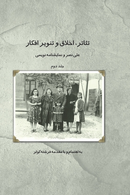Theater, Morality and Enlightenment: Volume 2: Ali Nasr and Playwriting Volume 2 - Fereshteh Kowssar
