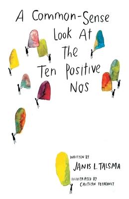 A Common-Sense Look at the Ten Positive Nos - Janis L. Talsma