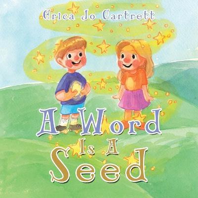 Coperta cărții 'A Word Is a Seed - Erica Jo Cartrett'