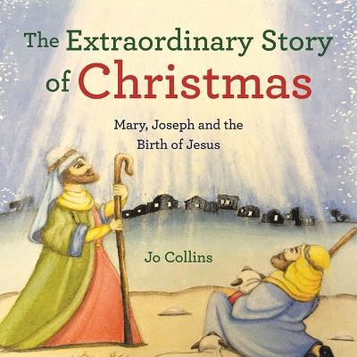 The Extraordinary Story of Christmas: Mary, Joseph and the Birth of Jesus - Jo Collins