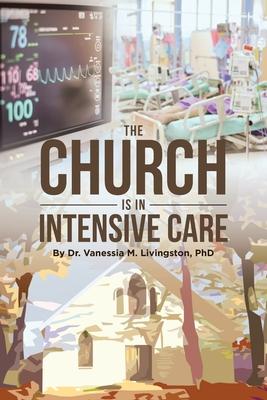 The Church is in Intensive Care - Vanessia M. Livingston