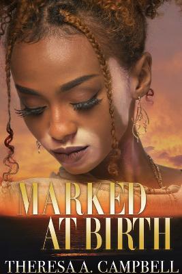 Marked at Birth - Theresa A. Campbell