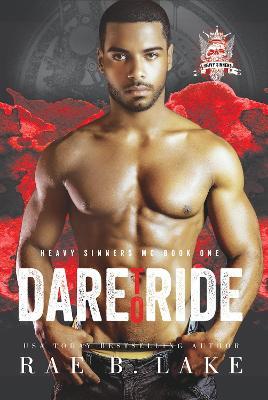 Heavy Sinners MC: Dare to Ride - Rae B. Lake