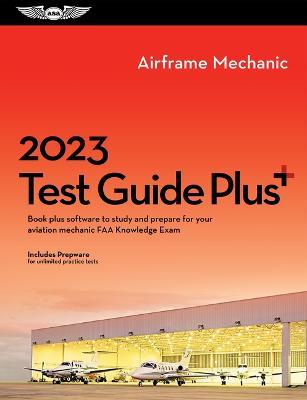 2023 Airframe Mechanic Test Guide Plus: Book Plus Software to Study and Prepare for Your Aviation Mechanic FAA Knowledge Exam - Asa Test Prep Board