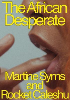 The African Desperate - Martine Syms
