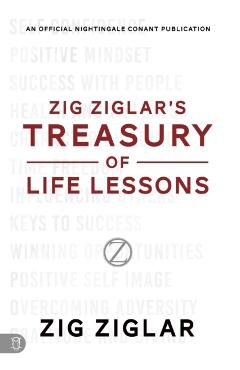 Zig Ziglar's Treasury of Life Lessons - Zig Ziglar