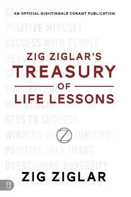 Zig Ziglar's Treasury of Life Lessons - Zig Ziglar
