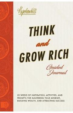 Poza produsului Think and Grow Rich Guided Journal: Inspiration, Activities, and Prompts for Mastering Your Mindset, Building Wealth, and Attracting Success - Napoleon Hill