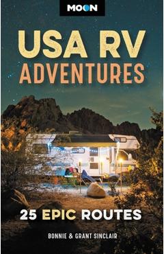 Moon USA RV Adventures: 25 Epic Routes - Bonnie Sinclair