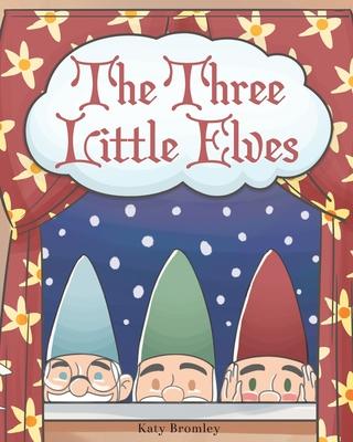 The Three Little Elves - Katy Bromley