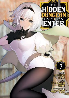 The Hidden Dungeon Only I Can Enter (Manga) Vol. 7 - Meguru Seto