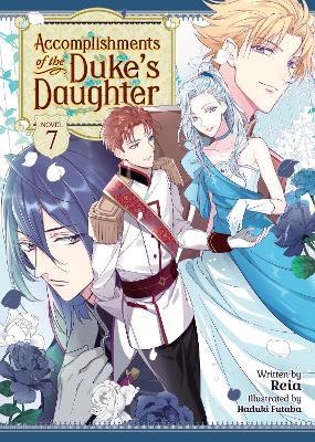 Accomplishments of the Duke's Daughter (Light Novel) Vol. 7 - Reia