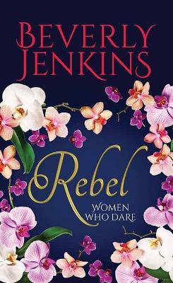 Rebel: Women Who Dare - Beverly Jenkins