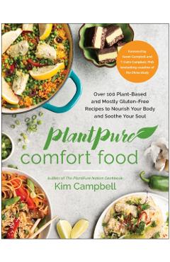 Plantpure Comfort Food: Over 100 Plant-Based and Mostly Gluten-Free Recipes to Nourish Your Body and Soothe Your Soul - Kim Campbell