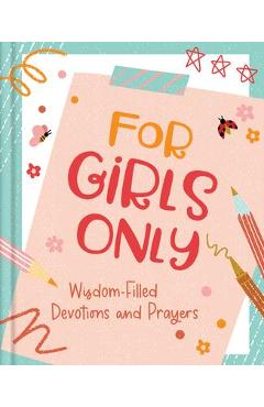 Poza produsului For Girls Only: Hope-Filled Devotions and Prayers - Jean Fischer
