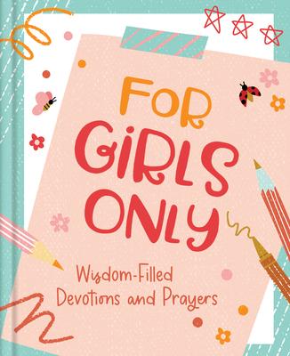 For Girls Only: Hope-Filled Devotions and Prayers - Jean Fischer