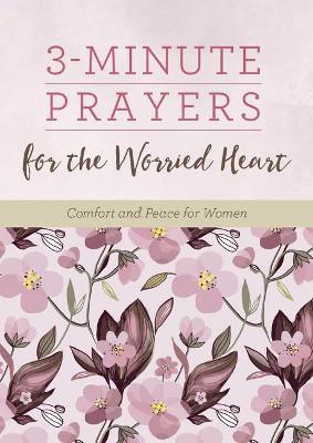 3-Minute Prayers for the Worried Heart: Comfort and Peace for Women - Renae Brumbaugh Green