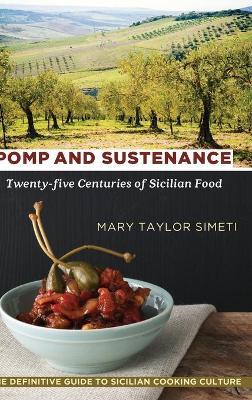 Pomp and Sustenance: Twenty-five Centuries of Sicilian Food - Mary Taylor Simeti