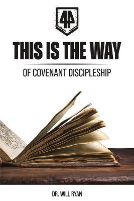 This Is the Way: Defining a Biblical Covenant Way of Life - Ryan Bensheimer