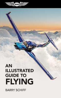An Illustrated Guide to Flying - Barry Schiff