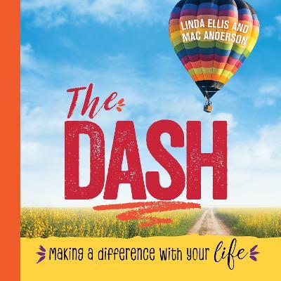 The Dash: Making a Difference with Your Life - Linda Ellis