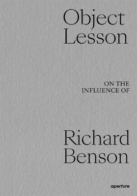 Object Lesson: On the Influence of Richard Benson - Dawoud Bey