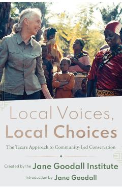 Local Voices, Local Choices: The Tacare Approach to Community-Led Conservation - Jane Goodall Institute