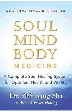Coperta cărții 'Soul Mind Body Medicine: A Complete Soul Healing System for Optimum Health and Vitality - Zhi Gang Sha'
