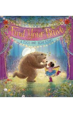 Coperta cărții 'Find Your Brave: A Coco and Bear Story - Apryl Stott'