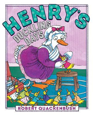 Henry's Duckling Days - Robert Quackenbush