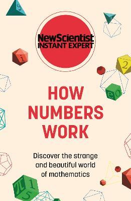 How Numbers Work: Discover the Strange and Beautiful World of Mathematics - New Scientist