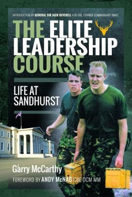 The Elite Leadership Course: Life at Sandhurst - Garry Mccarthy