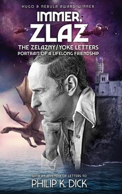 Immer, Zlaz: The Zelazny/Yoke Letters - Roger Zelazny