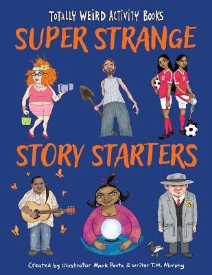 Super Strange Story Starters - Mark Penta