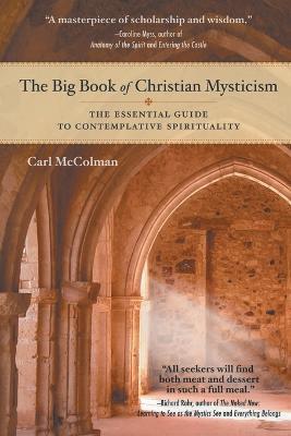 The Big Book of Christian Mysticism: The Essential Guide to Contemplative Spirituality - Carl Mccolman