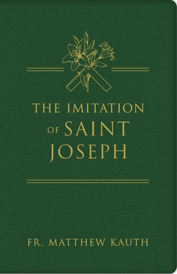 The Imitation of Saint Joseph - Matthew Kauth