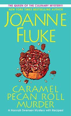 Caramel Pecan Roll Murder: A Delicious Culinary Cozy Mystery - Joanne Fluke