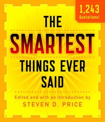 The Smartest Things Ever Said, New and Expanded - Steven Price