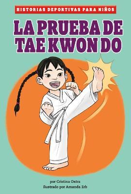 La Prueba de Taekwondo - Cristina Oxtra